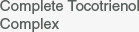 Complete Tocotrienol Complex